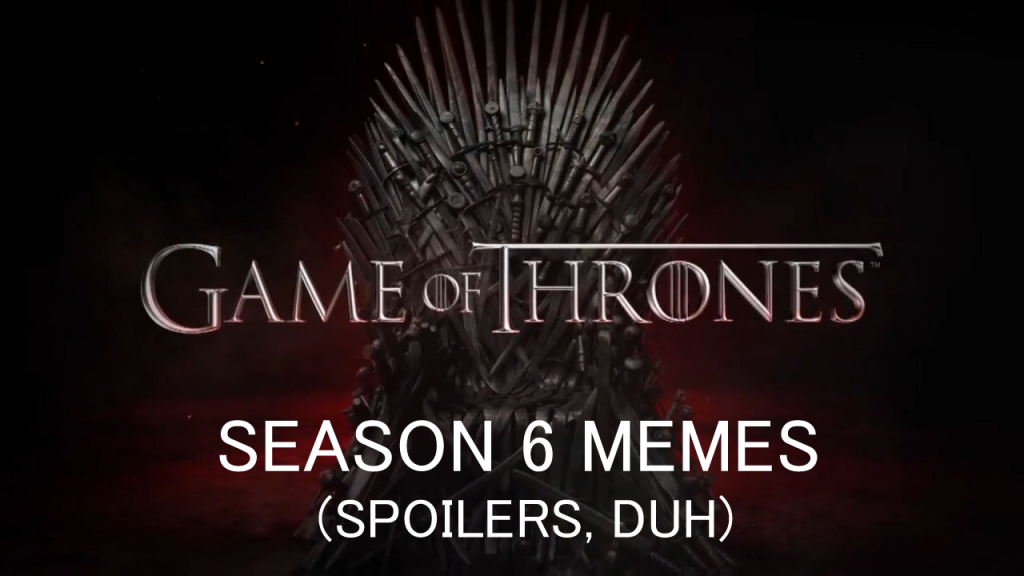 Best of Game of Thrones Season 6 Memes